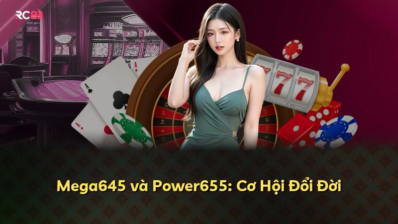 Mega645 và Power655: Cơ Hội Đổi Đời