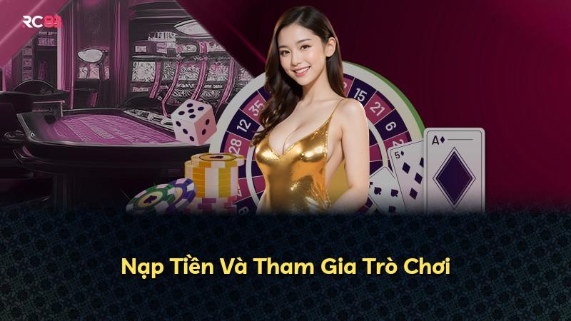 Nạp Tiền Và Tham Gia Trò Chơi