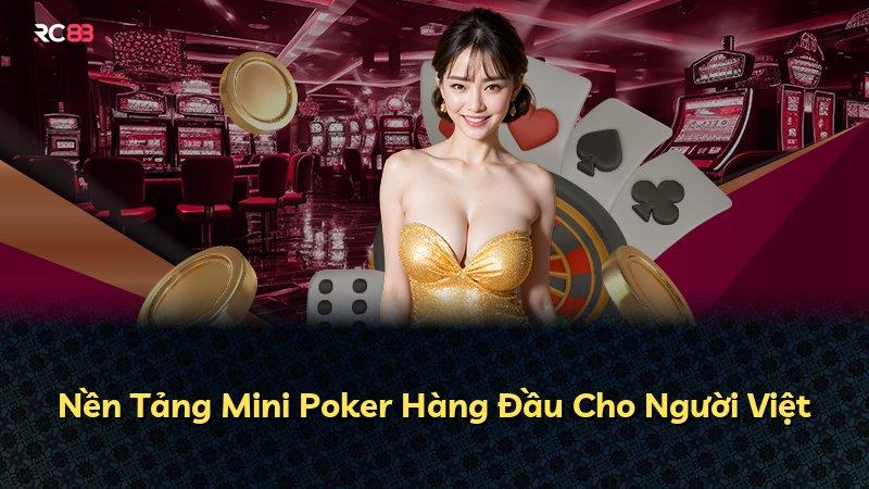 Nền Tảng Mini Poker Hàng Đầu Cho Người Việt