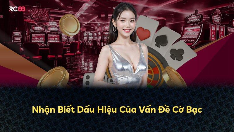 Nhận Biết Dấu Hiệu Của Vấn Đề Cờ Bạc