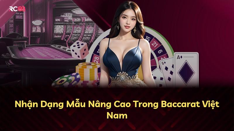 Nhận Dạng Mẫu Nâng Cao Trong Baccarat Việt Nam