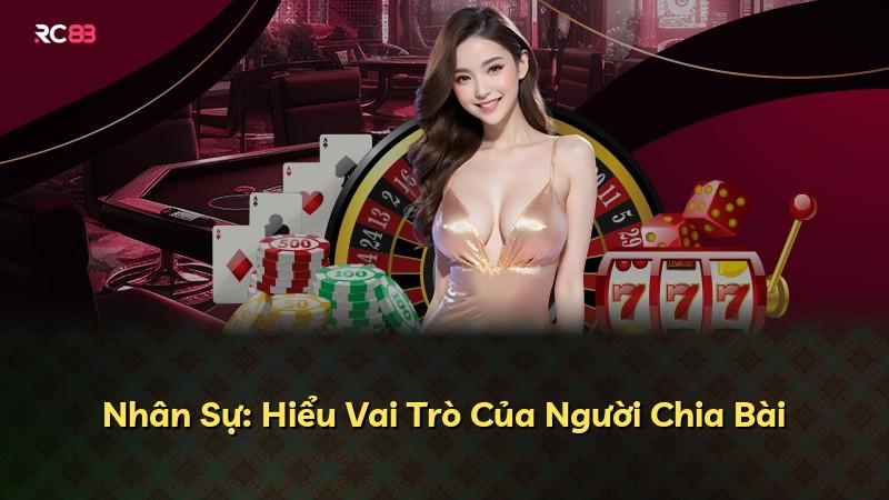 Nhân Sự: Hiểu Vai Trò Của Người Chia Bài