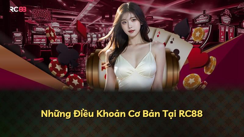 Những Điều Khoản Cơ Bản Tại RC88