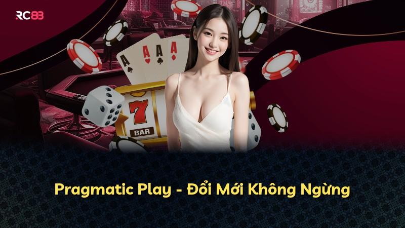 Pragmatic Play - Đổi Mới Không Ngừng
