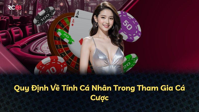 Quy Định Về Tính Cá Nhân Trong Tham Gia Cá Cược