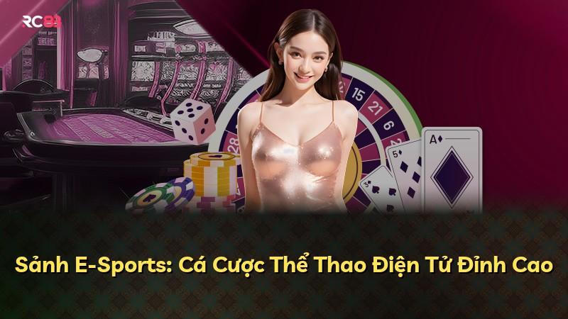 Sảnh E-Sports: Cá Cược Thể Thao Điện Tử Đỉnh Cao