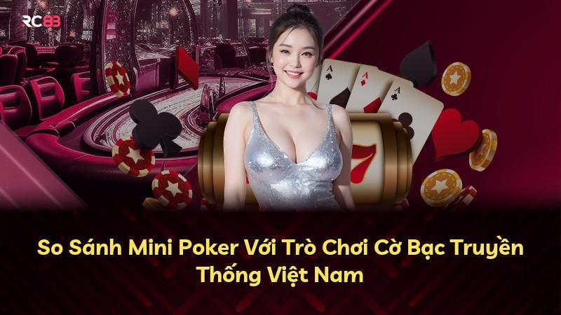 So Sánh Mini Poker Với Trò Chơi Cờ Bạc Truyền Thống Việt Nam