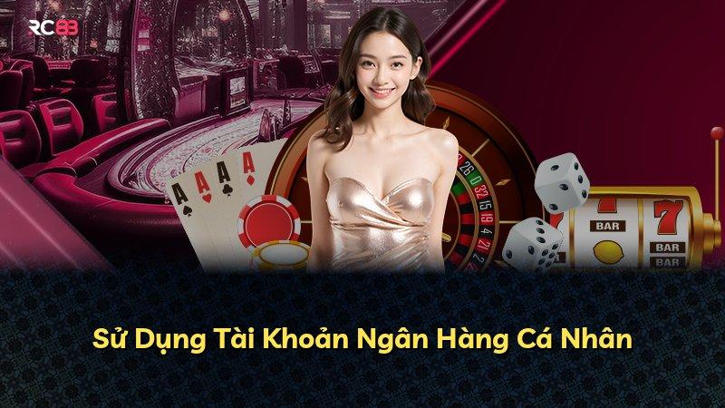 Sử Dụng Tài Khoản Ngân Hàng Cá Nhân