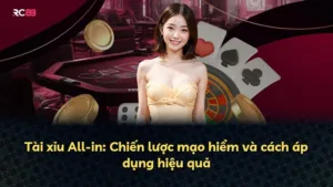 Tài xỉu All-in: Chiến lược mạo hiểm và cách áp dụng hiệu quả