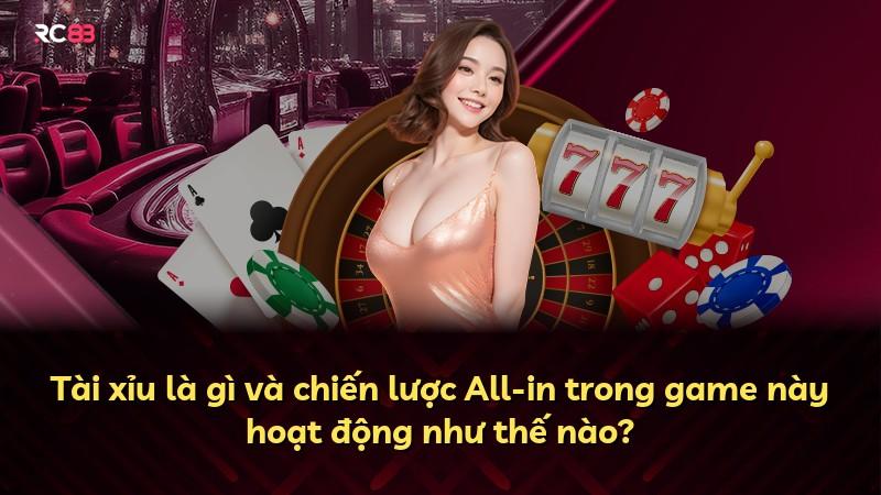 Tài xỉu là gì và chiến lược All-in trong game này hoạt động như thế nào?