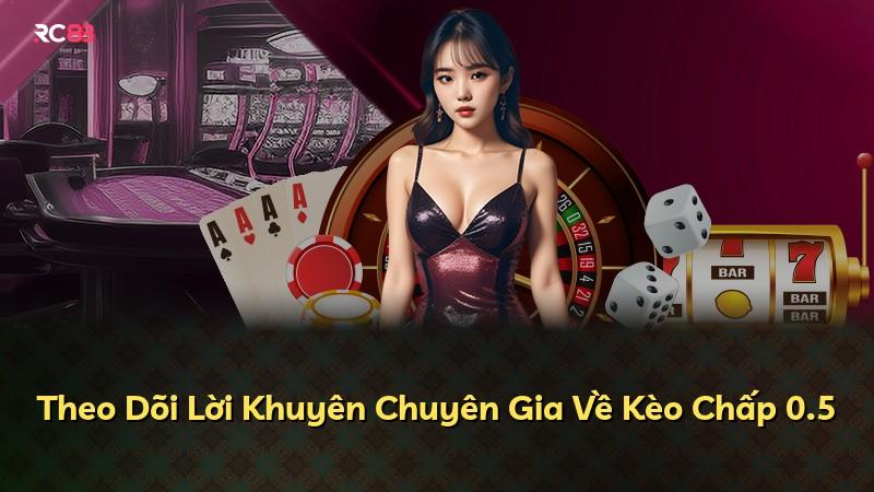 Theo Dõi Lời Khuyên Chuyên Gia Về Kèo Chấp 0.5