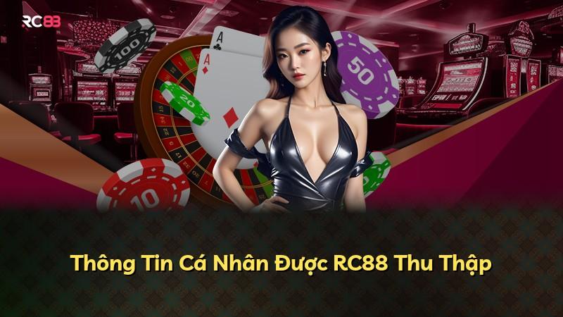 Thông Tin Cá Nhân Được RC88 Thu Thập