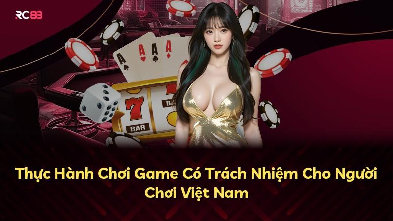 Thực Hành Chơi Game Có Trách Nhiệm Cho Người Chơi Việt Nam