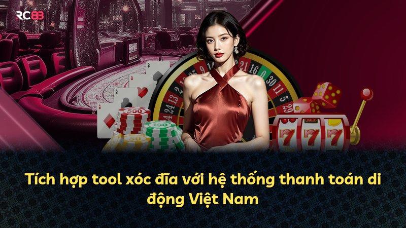Tích hợp tool xóc đĩa với hệ thống thanh toán di động Việt Nam