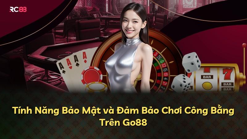 Tính Năng Bảo Mật và Đảm Bảo Chơi Công Bằng Trên Go88