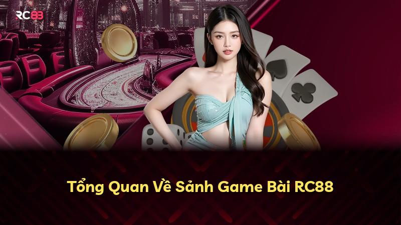 Tổng Quan Về Sảnh Game Bài RC88
