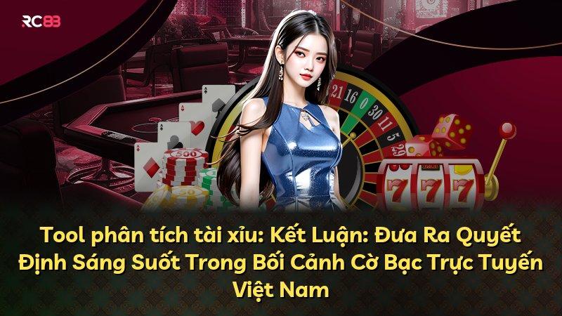 Tool phân tích tài xỉu: Kết Luận: Đưa Ra Quyết Định Sáng Suốt Trong Bối Cảnh Cờ Bạc Trực Tuyến Việt Nam