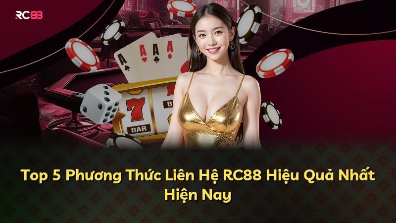 Top 5 Phương Thức Liên Hệ RC88 Hiệu Quả Nhất Hiện Nay