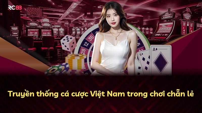 Truyền thống cá cược Việt Nam trong chơi chẵn lẻ
