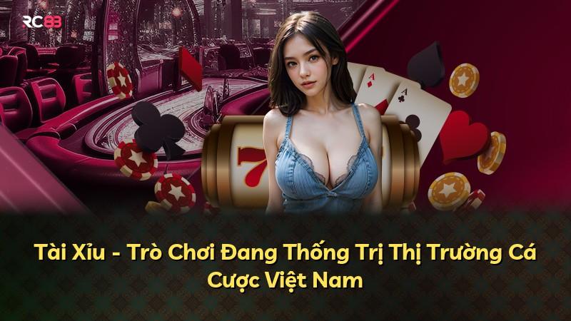 Tài Xỉu - Trò Chơi Đang Thống Trị Thị Trường Cá Cược Việt Nam